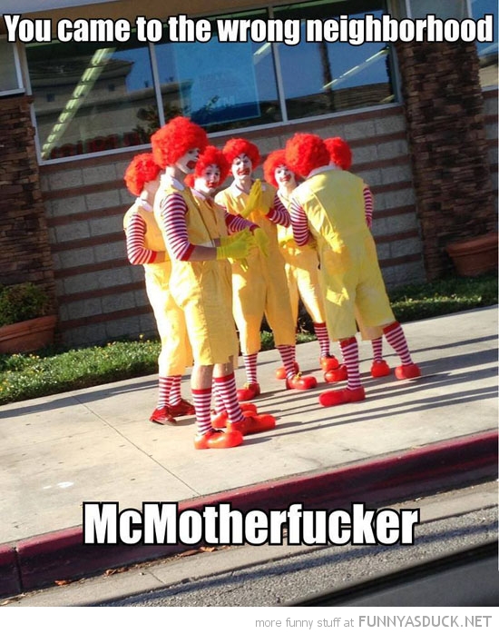funny-ronald-mcdonald-clowns-came-wrong-neighborhood-mcmotherfuckers-pics.jpg